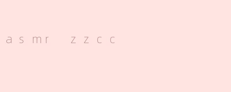 asmr zzcc